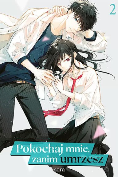 Pokochaj mnie, zanim umrzesz - Tom 2 — okładka mangi