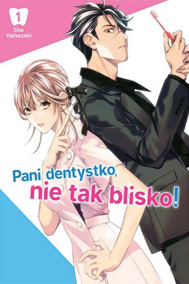 Pani dentystko, nie tak blisko! - tom 1 — okładka mangi