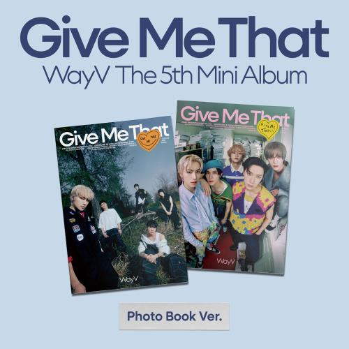 WayV - Give Me That (5TH MINI ALBUM) (Photobook Ver.)