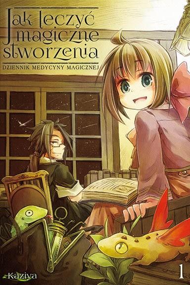Okładka Jak leczyć magiczne stworzenia. Dziennik medycyny magicznej - Tom 1