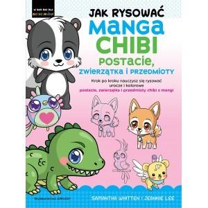 Jak rysować Manga Chibi. Postacie, zwierzątka i przedmioty