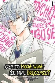 Czy to moja wina, że mnie dręczysz? - tom 1