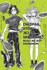 Chłopak, który jej się spodobał wcale nie jest chłopakiem - tom 3