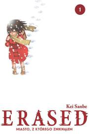 Erased - Miasto, z którego zniknąłem - Tom 1