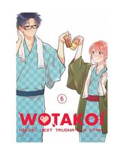 Wotakoi. Miłość jest trudna dla otaku - Tom 6