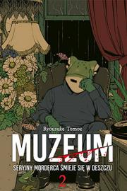 Muzeum. Seryjny morderca śmieje się w deszczu - tom 2