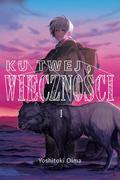 Okładka Ku Twej wieczności - Tom 1