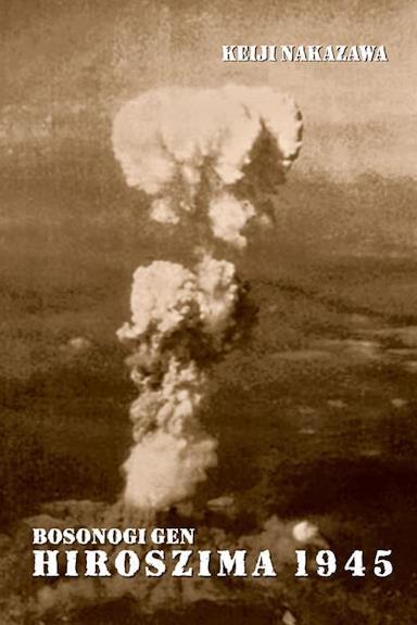 Okładka Hiroszima 1945. Bosonogi Gen - tom 1