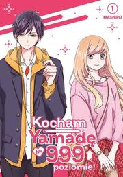 Kocham Yamadę na 999 poziomie! - tom 1