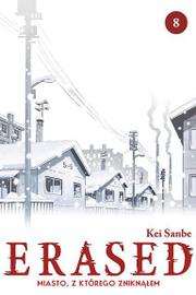 Erased - Miasto, z którego zniknąłem - Tom 8