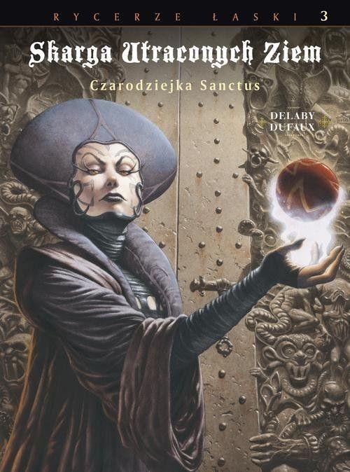 Skarga Utraconych Ziem - Czarodziejka Sanctus Tom 3
