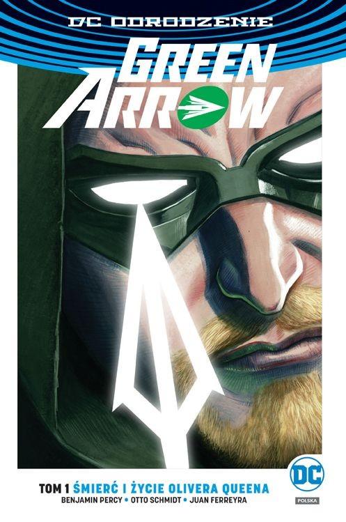 Green Arrow – Śmierć i życie Olivera Queena Tom 1