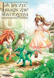 Jak leczyć magiczne stworzenia. Dziennik medycyny magicznej - Tom 3