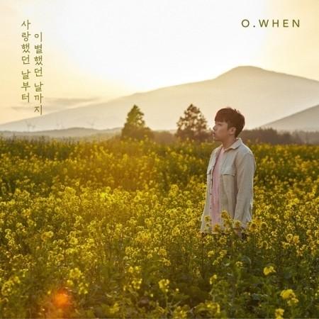 O.WHEN - FROM THE DAY WE LOVED TO THE DAY WE BROKE UP (3RD EP)