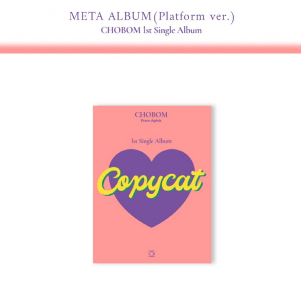 APINK CHOBOM - COPYCAT (1ST SINGLE ALBUM) META ALBUM (PLATFORM VER.)